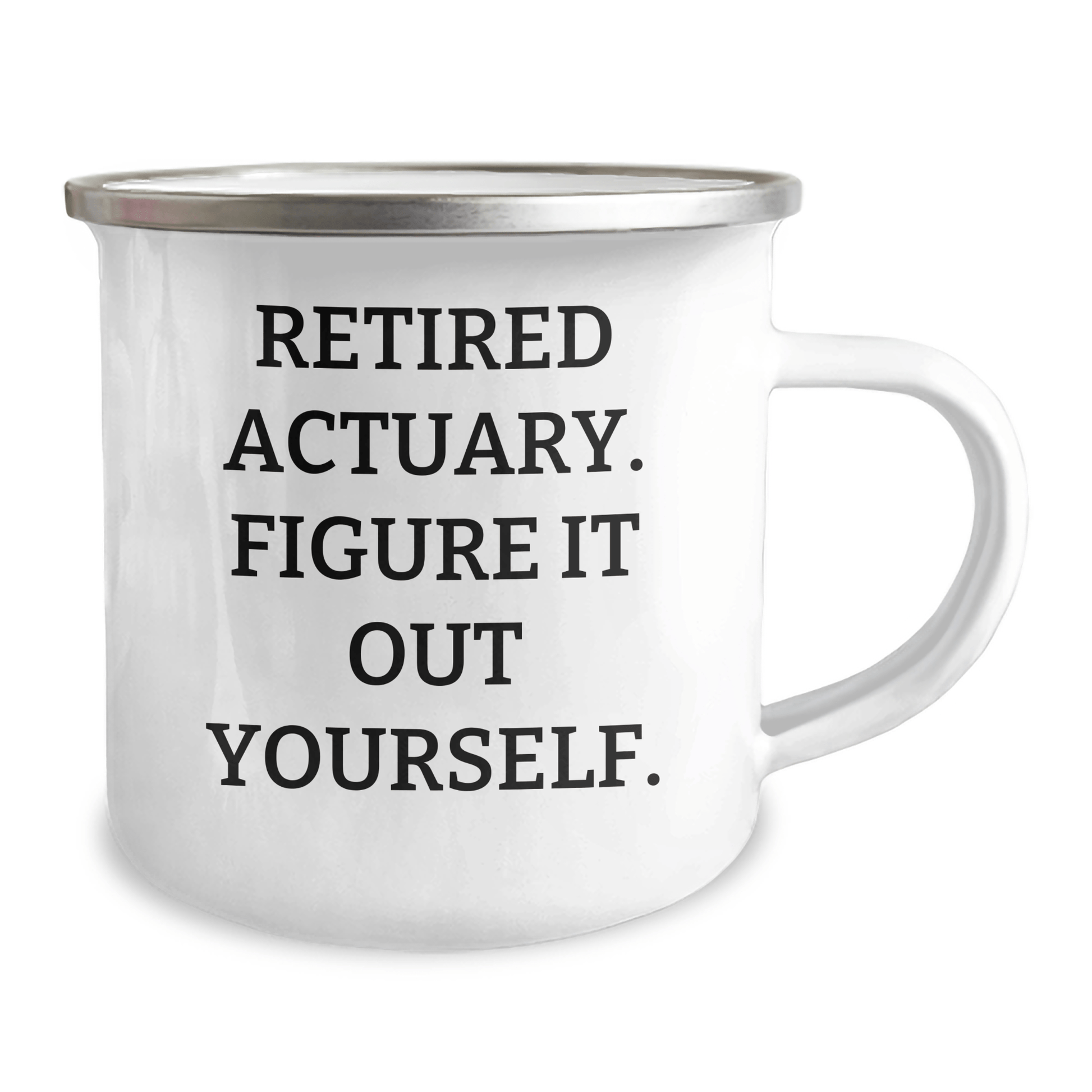 Retired Actuary Quote Camping Mug – Funny Gift for Actuaries - The Buy Boom