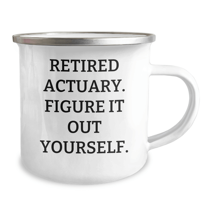 Retired Actuary Quote Camping Mug – Funny Gift for Actuaries - The Buy Boom