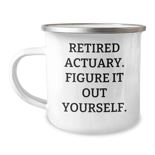 Retired Actuary Quote Camping Mug – Funny Gift for Actuaries - The Buy Boom