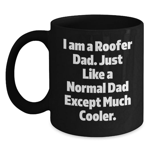 Roofer Gifts from Dad for Men - I Am A Roofer Dad. Just Like A Normal Dad Except Much Cooler. Christmas Unique Mug - The Buy Boom