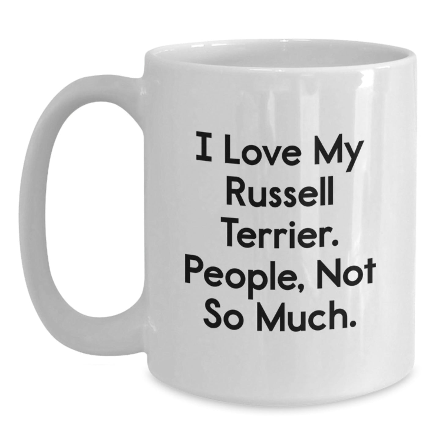 Russell Terrier Dog Lovers Funny Quote White Coffee Mug, Gifts from Friends, Unique Birthday Unique Gifts for Russell Terrier Dog Owners, People Not So Much, White Ceramic Mug - The Buy Boom