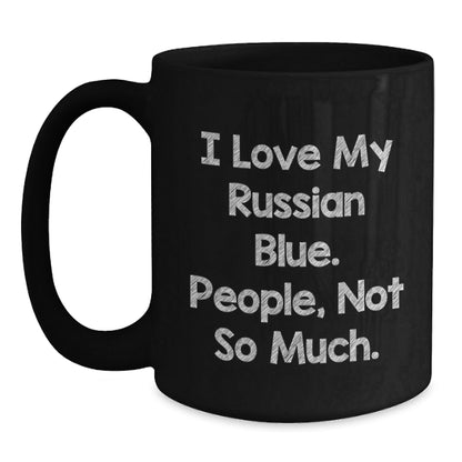 Russian Blue Cat Lover Gifts from Family to Friends, I Love My Russian Blue, People Not So Much, Funny Coffee Mug for Graduation - The Buy Boom
