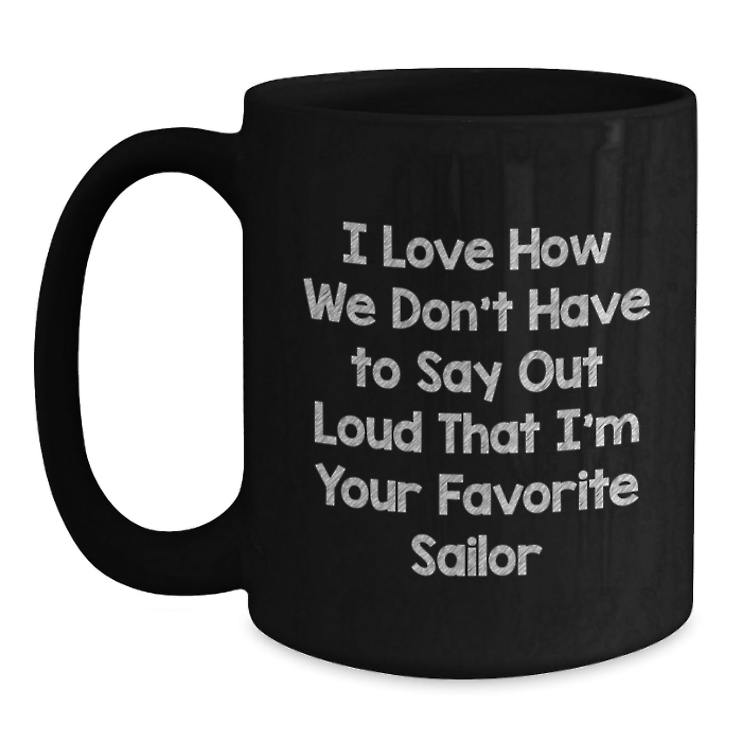 Sailor Humor Gifts from Friends, Funny Quotes Black Coffee Mug, Birthday Unique Gifts for Men, Women, Coworkers, Family - The Buy Boom
