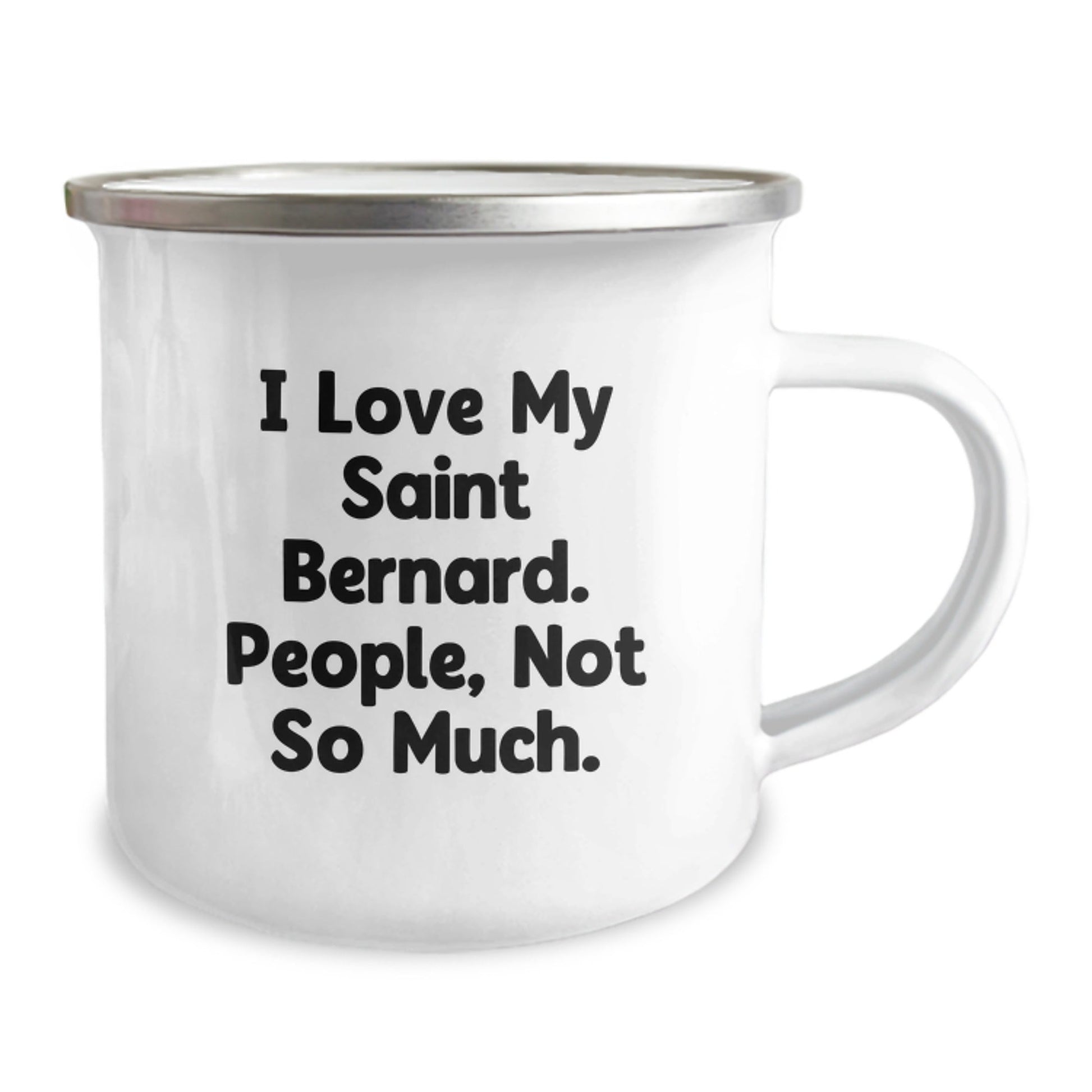 Saint Bernard Dog Lover's Funny Camping Mug, Gifts from Men, Gifts for Saint Bernard Dog Owners, Birthday Unique Gifts, I Love My Saint Bernard, People Not So Much - The Buy Boom
