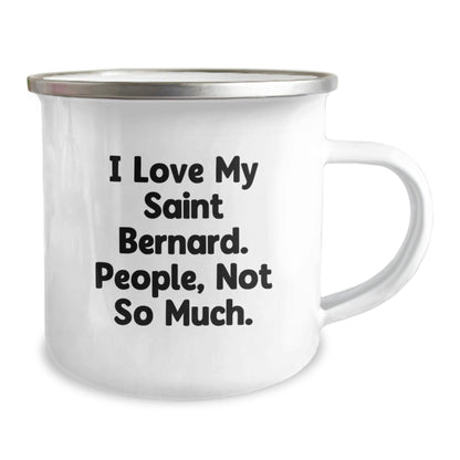Saint Bernard Dog Lover's Funny Camping Mug, Gifts from Men, Gifts for Saint Bernard Dog Owners, Birthday Unique Gifts, I Love My Saint Bernard, People Not So Much - The Buy Boom