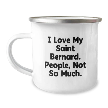 Saint Bernard Dog Lover's Funny Camping Mug, Gifts from Men, Gifts for Saint Bernard Dog Owners, Birthday Unique Gifts, I Love My Saint Bernard, People Not So Much - The Buy Boom
