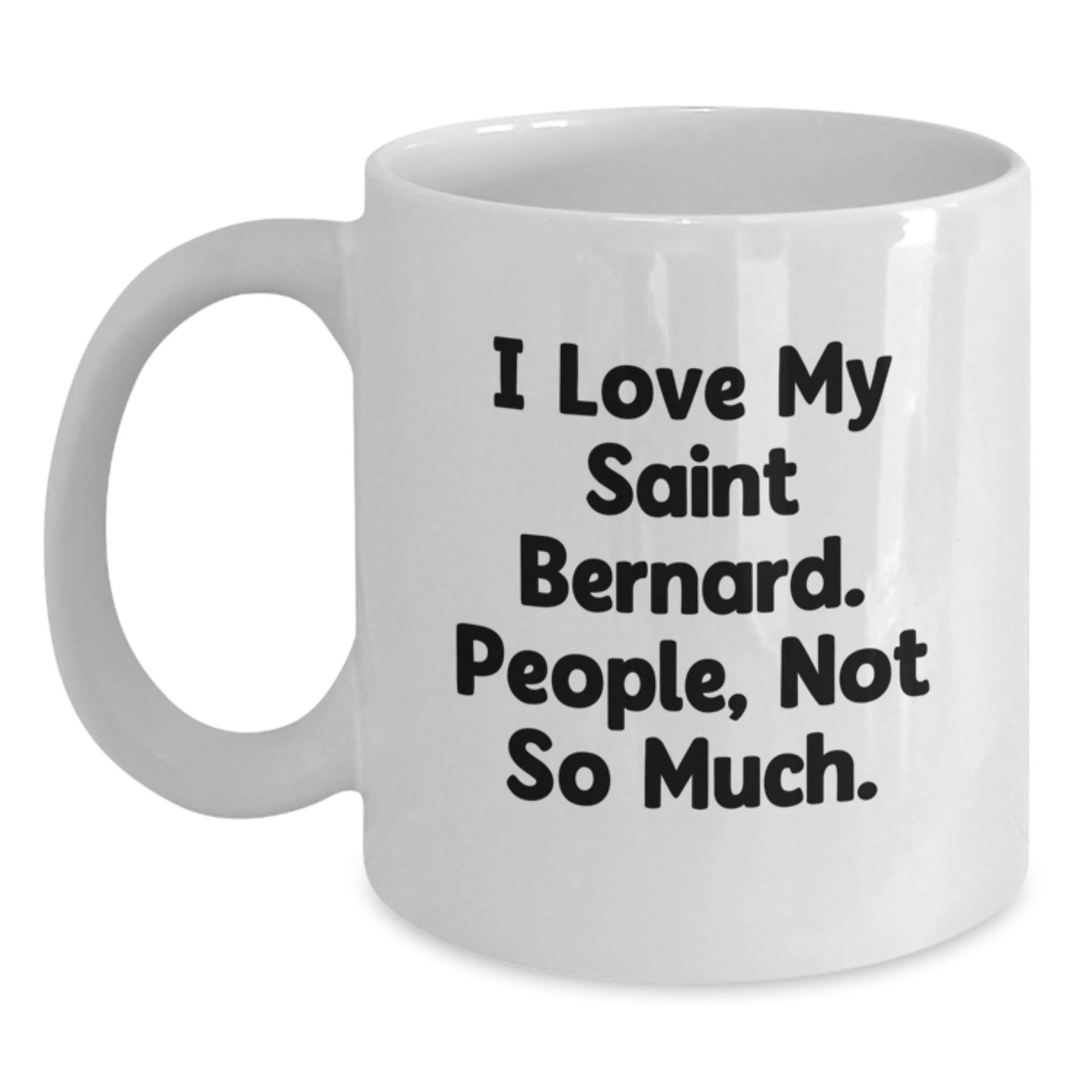 Saint Bernard Dog Lovers Funny Quote White Coffee Mug, Gifts from Friends, Unique Birthday Unique Gifts for Saint Bernard Dog Enthusiasts - The Buy Boom