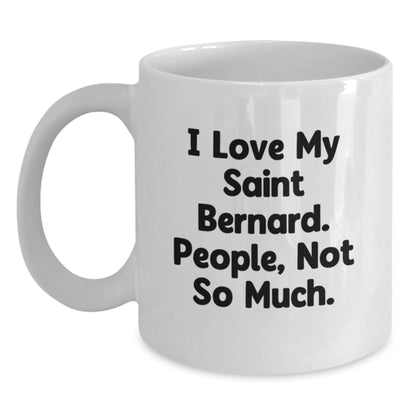 Saint Bernard Dog Lovers Funny Quote White Coffee Mug, Gifts from Friends, Unique Birthday Unique Gifts for Saint Bernard Dog Enthusiasts - The Buy Boom