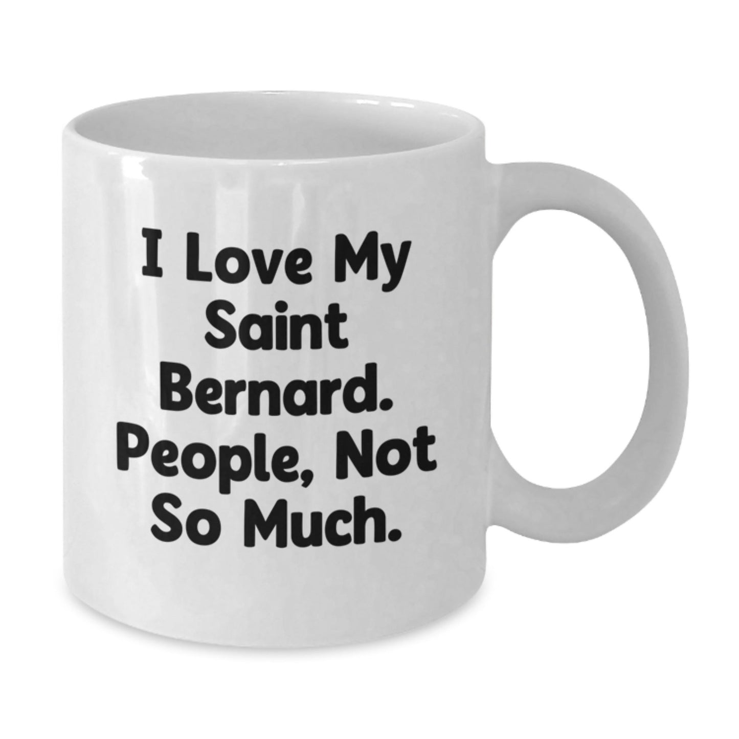 Saint Bernard Dog Lovers Funny Quote White Coffee Mug, Gifts from Friends, Unique Birthday Unique Gifts for Saint Bernard Dog Enthusiasts - The Buy Boom