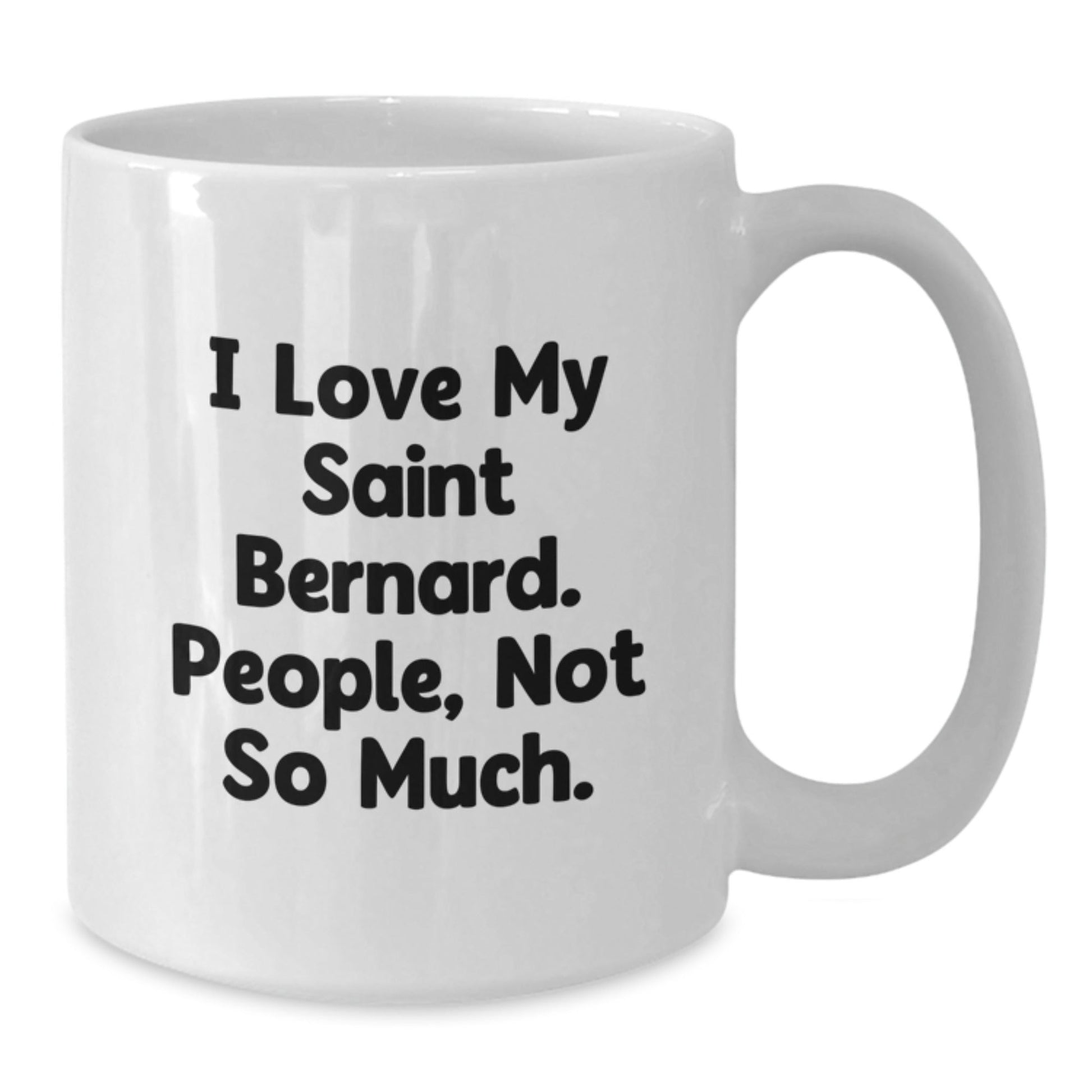Saint Bernard Dog Lovers Funny Quote White Coffee Mug, Gifts from Friends, Unique Birthday Unique Gifts for Saint Bernard Dog Enthusiasts - The Buy Boom