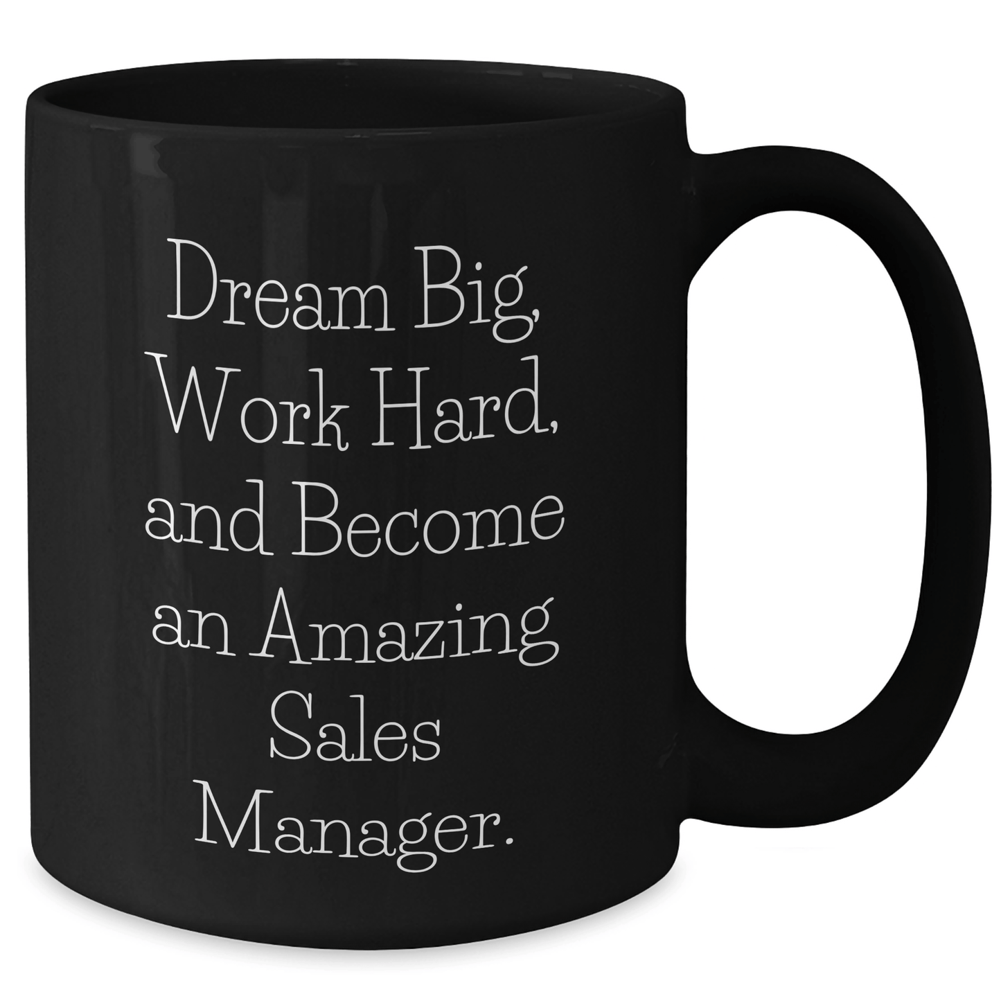 Sales Manager Gifts from Friends - Black Coffee Mug with 'Dream Big, Work Hard, And Become An Amazing Sales Manager.' Quote for Men or Women - Unique Graduation Gift - The Buy Boom