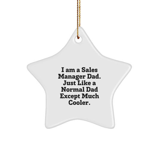 Sales Manager Gifts from Friends - Cute Star Ornament for Christmas Unique Gifts - I Am A Sales Manager Dad Except Much Cooler. - The Buy Boom