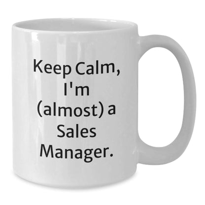 Sales Manager Gifts, Funny White Coffee Mug, 'Keep Calm, I'm (almost) A Sales Manager.' for Birthday, Gifts from Friends, Gifts for Sales Managers - The Buy Boom