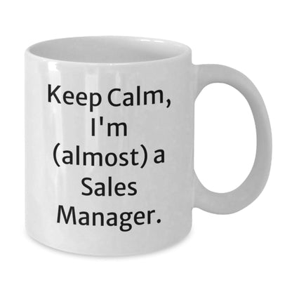 Sales Manager Gifts, Funny White Coffee Mug, 'Keep Calm, I'm (almost) A Sales Manager.' for Birthday, Gifts from Friends, Gifts for Sales Managers - The Buy Boom