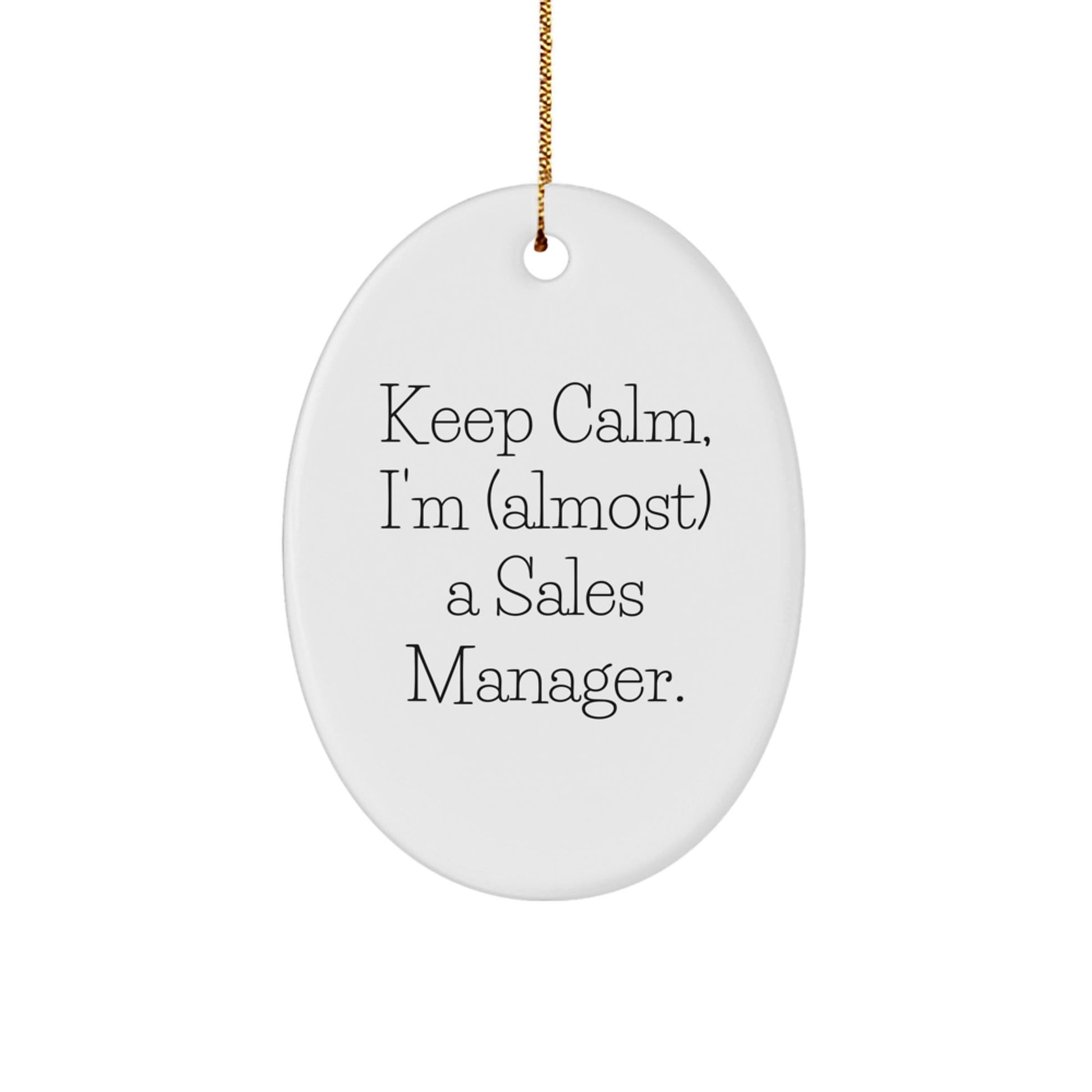 Sales Manager Gifts, 'Keep Calm, I'm (almost) A Sales Manager.' Oval Ornament, Funny Christmas Unique Gifts for Sales Manager, Gifts from Friends and Family - The Buy Boom