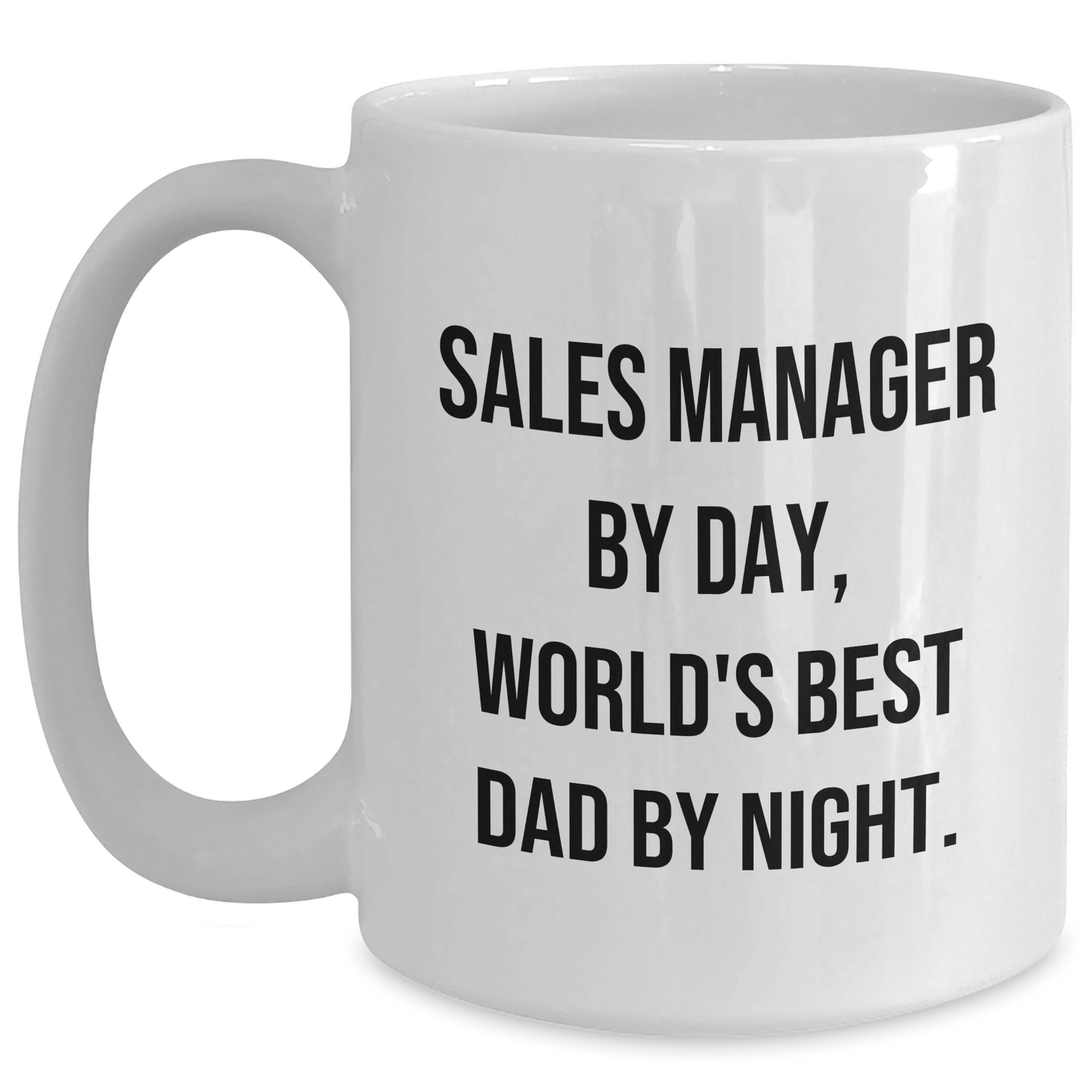 Sales Manager Gifts, White Coffee Mugs, Funny Quote, Gifts from Family, for Dad - 'Sales Manager By Day, World's Best Dad By Night.' - The Buy Boom