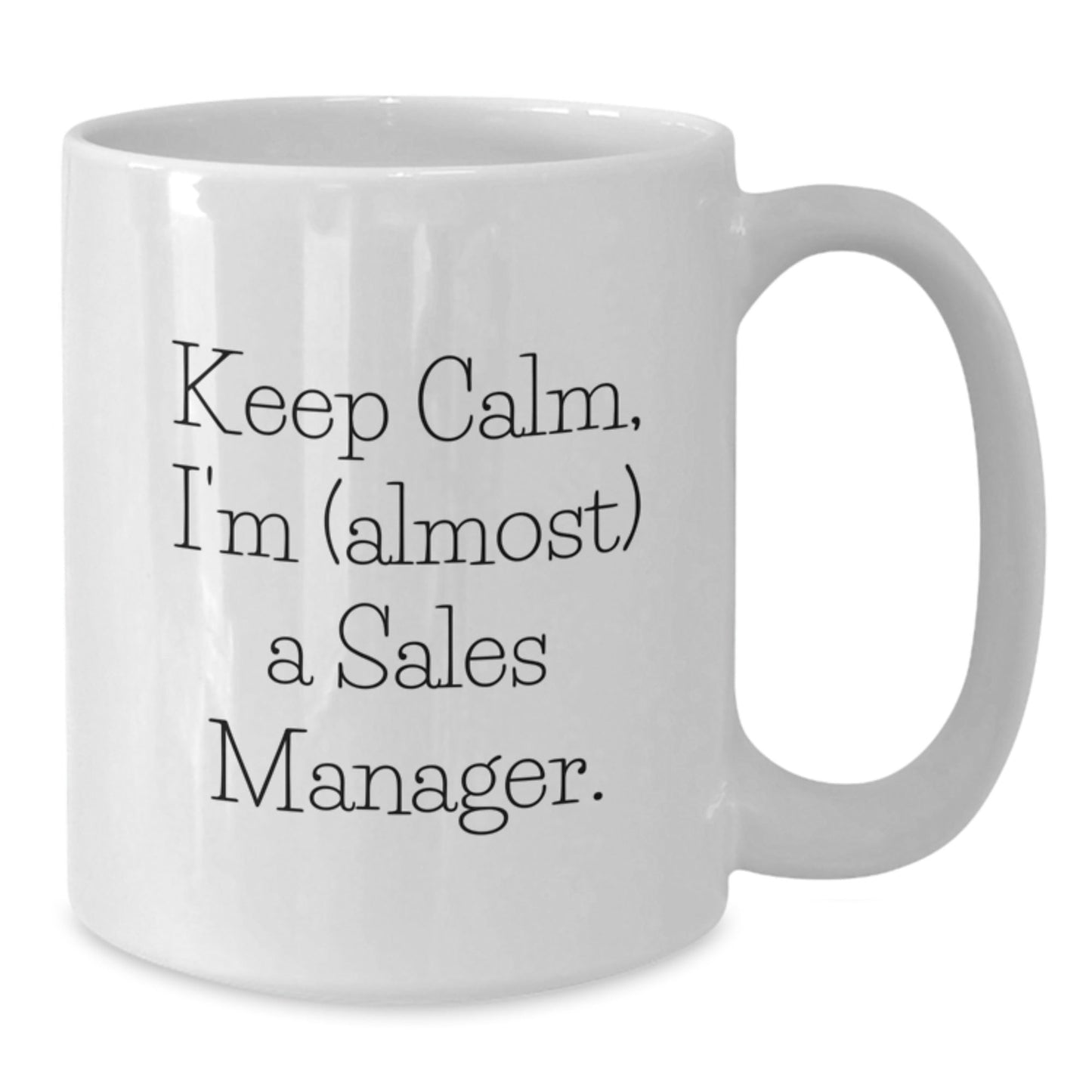 Sales Manager White Coffee Mug, Funny Quote 'Keep Calm, I'm (almost) A Sales Manager.' for Birthday Unique Gifts from Friends, Coworkers, or Family - The Buy Boom