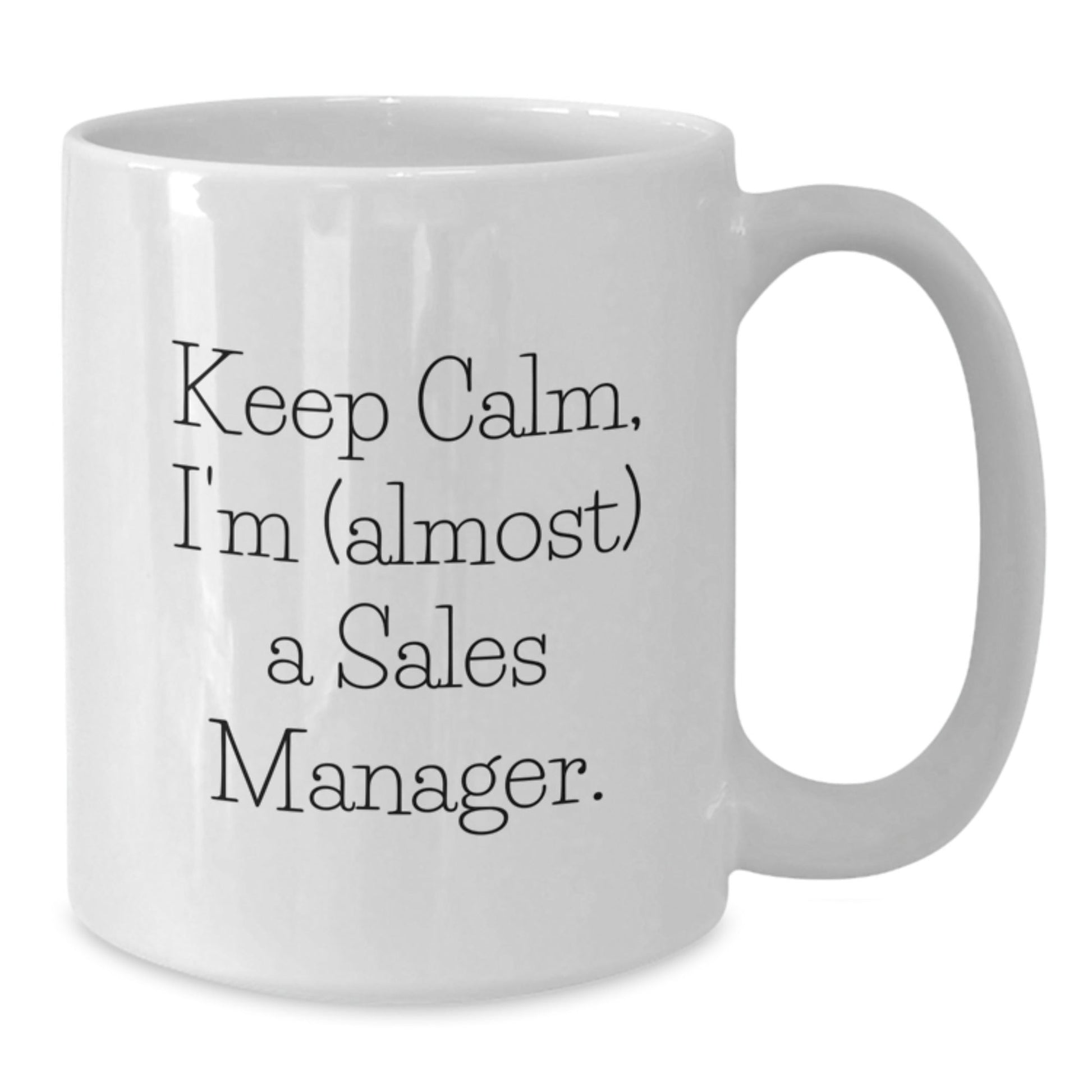 Sales Manager White Coffee Mug, Funny Quote 'Keep Calm, I'm (almost) A Sales Manager.' for Birthday Unique Gifts from Friends, Coworkers, or Family - The Buy Boom