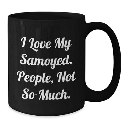 Samoyed Dog Lovers Funny Quote Black Coffee Mugs Gifts for Friends, Family, Coworkers, and Samoyed Dog Enthusiasts, Birthday Unique Gifts from Men, Women, and Family - The Buy Boom