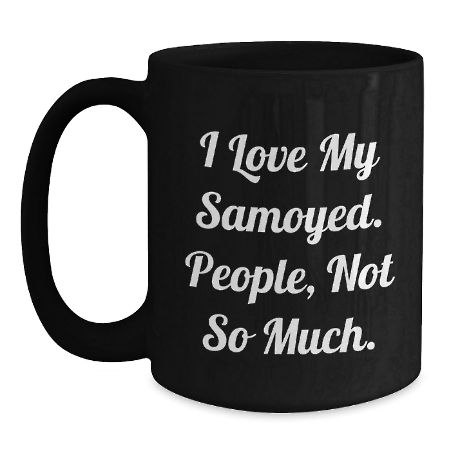 Samoyed Dog Lovers Funny Quote Black Coffee Mugs Gifts for Friends, Family, Coworkers, and Samoyed Dog Enthusiasts, Birthday Unique Gifts from Men, Women, and Family - The Buy Boom
