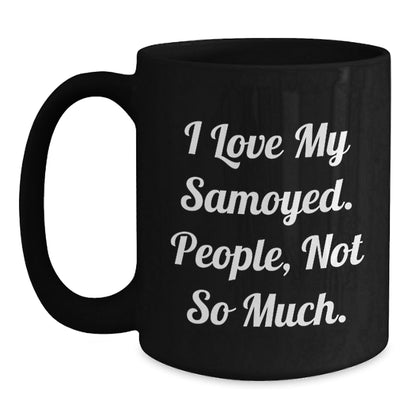 Samoyed Dog Lovers Funny Quote Black Coffee Mugs Gifts for Friends, Family, Coworkers, and Samoyed Dog Enthusiasts, Birthday Unique Gifts from Men, Women, and Family - The Buy Boom
