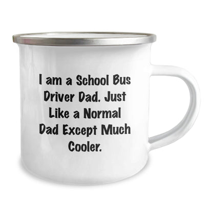 School Bus Driver Gifts for Dad, Funny Camping Mug from Men, 'I Am A School Bus Driver Dad. Just Like A Normal Dad Except Much Cooler.' for Graduation - The Buy Boom
