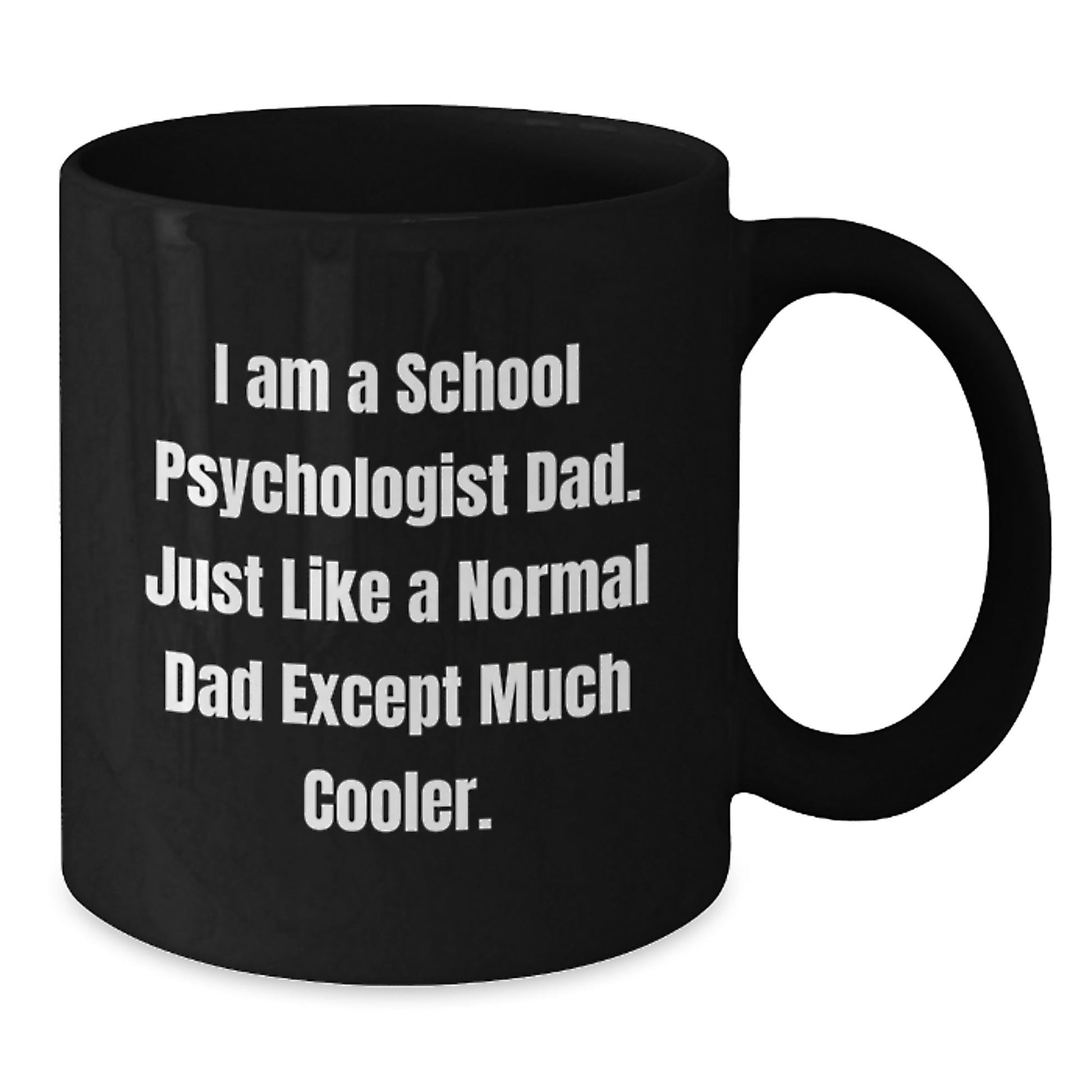 School Psychologist Dad Gifts, Funny Black Coffee Mug for Graduation - 'I Am A School Psychologist Dad' - Gifts from Mom or Dad to School Psychologist - The Buy Boom