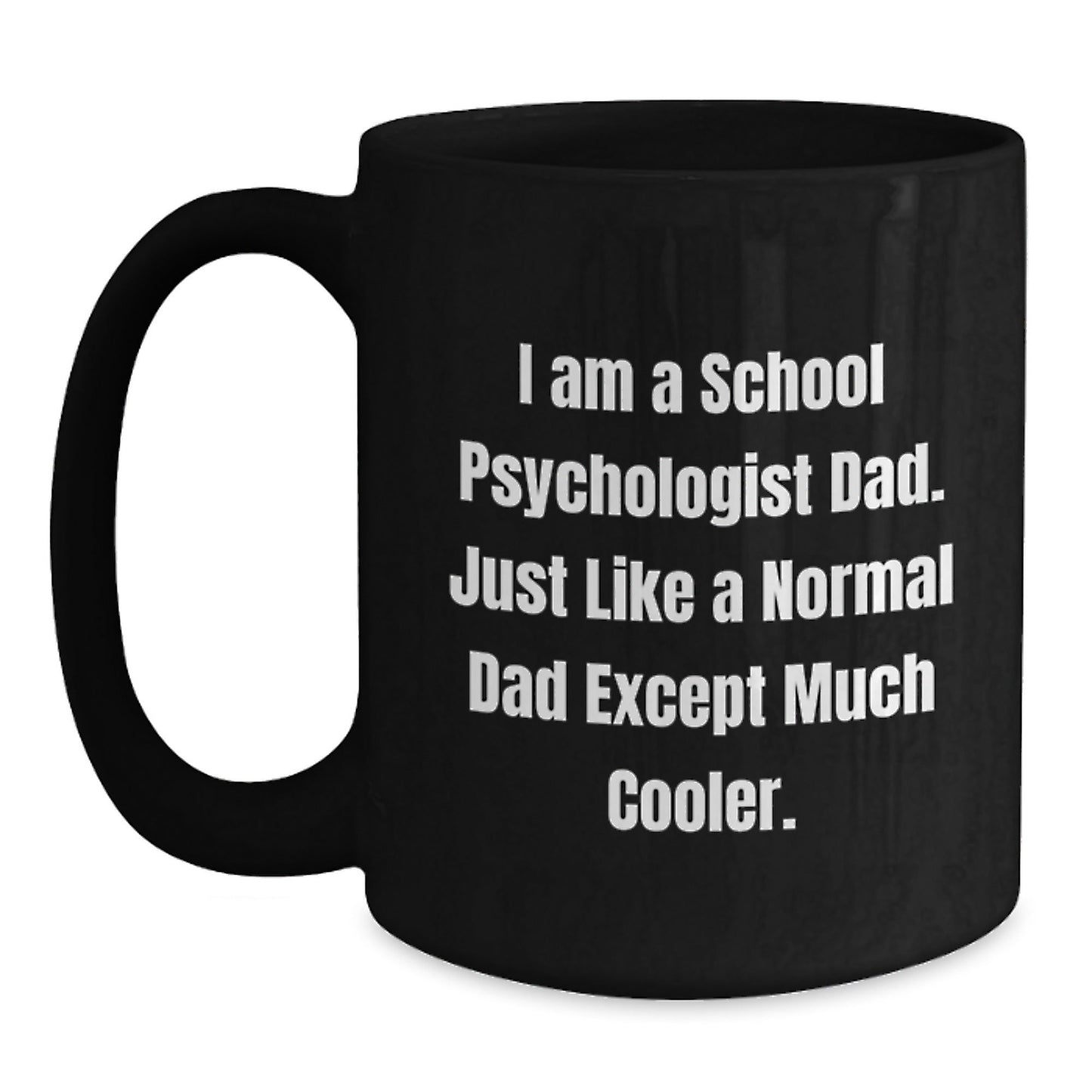 School Psychologist Dad Gifts, Funny Black Coffee Mug for Graduation - 'I Am A School Psychologist Dad' - Gifts from Mom or Dad to School Psychologist - The Buy Boom