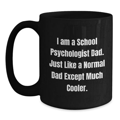 School Psychologist Dad Gifts, Funny Black Coffee Mug for Graduation - 'I Am A School Psychologist Dad' - Gifts from Mom or Dad to School Psychologist - The Buy Boom