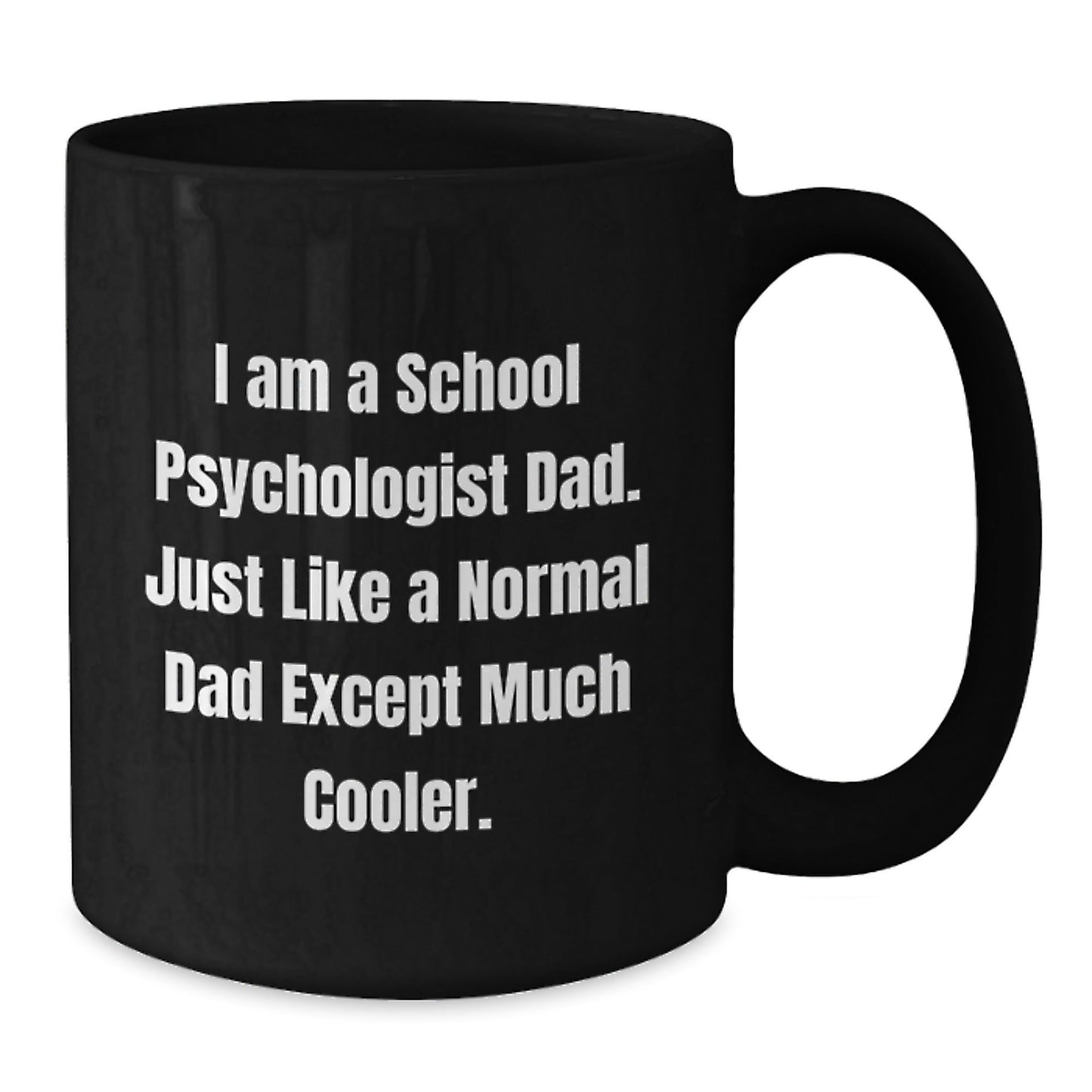 School Psychologist Dad Gifts, Funny Black Coffee Mug for Graduation - 'I Am A School Psychologist Dad' - Gifts from Mom or Dad to School Psychologist - The Buy Boom