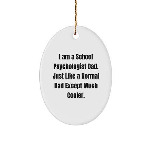 School Psychologist Dad Gifts, Funny Oval Ornament for Christmas, 'I Am A School Psychologist Dad...' Gifts from Friends, Family, Coworkers, School Psychologists - The Buy Boom