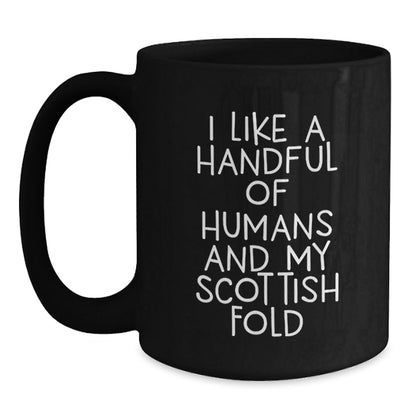Scottish Fold Cat Lovers Funny Black Coffee Mugs Gifts from Friends and Family, I Like A Handful Of Humans And My Scottish Fold, Perfect Birthday Unique Gifts for Scottish Fold Cat Enthusiasts - The Buy Boom
