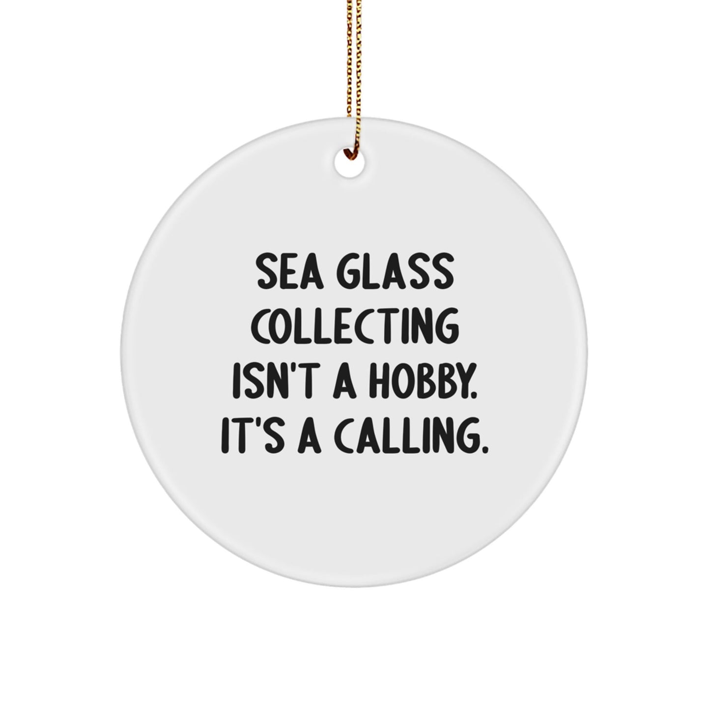 Sea Glass Collecting Gifts for Men, Funny Inspirational Quote Circle Ornament, Gifts from Friends, Christmas Unique Ornaments for Sea Glass Loving Family - The Buy Boom