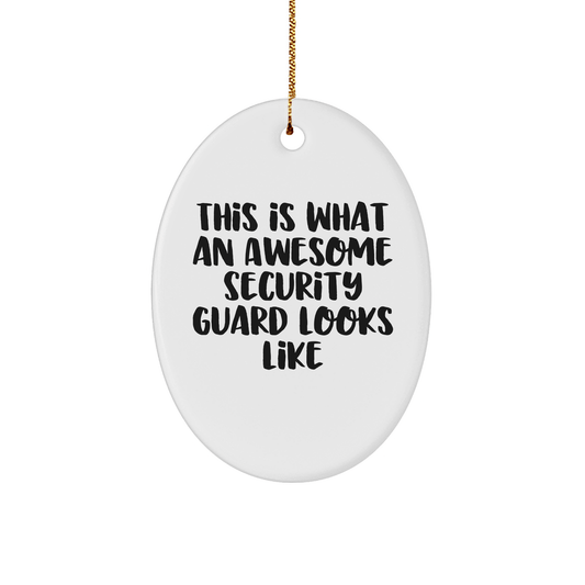 Security Guard Gifts from Men to Awesome Security Guards - Oval Ornament with 'This Is What An Awesome Security Guard Looks Like' - Unique Christmas Unique Gifts - The Buy Boom
