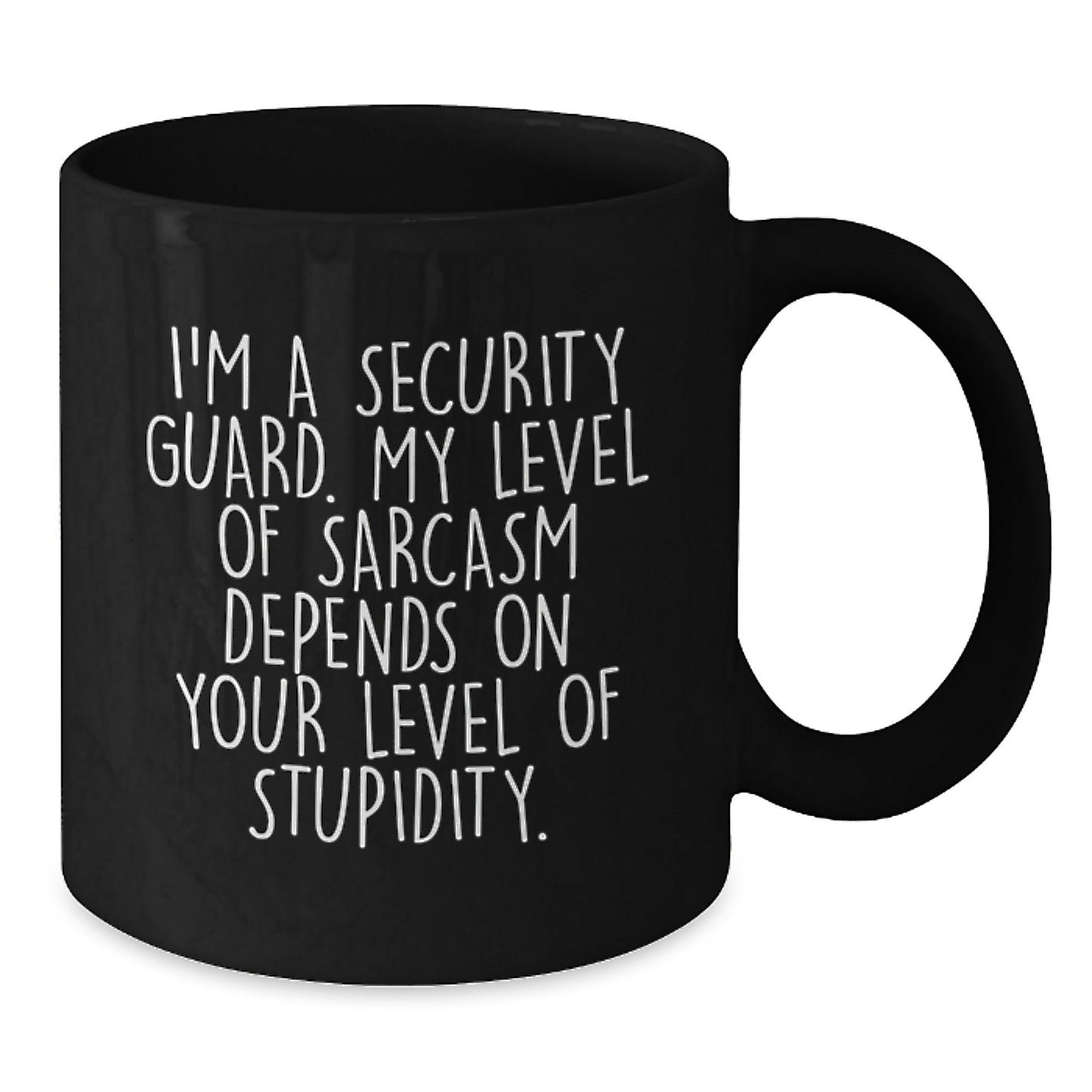 Security Guard Humor Graduation Gifts from Friends - Funny Black Coffee Mug, 'I'm A Security Guard. My Level Of Sarcasm Depends On Your Level Of Stupidity.' - The Buy Boom