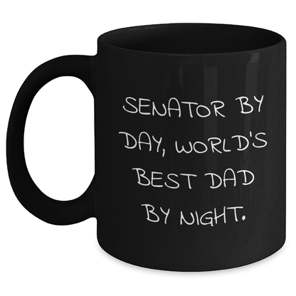 Senator By Day, World's Best Dad By Night - Funny Black Coffee Mug for Gift, Senator Gifts, Father's Day Unique Gifts from Men to Senator, Black Coffee Mug for Senator - The Buy Boom