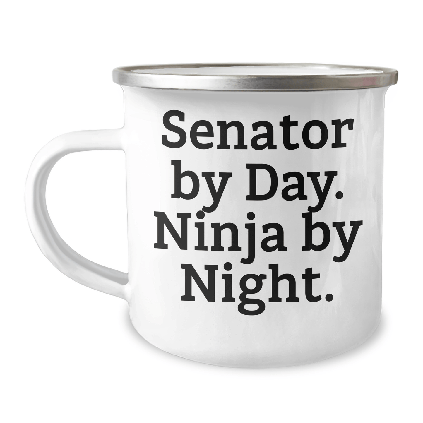 Senator Gifts by Day, Ninja by Night, Funny Camping Mug for Men, Unique Father's Day Unique Gift from Friends, 12 oz Stainless Steel with Enamel Finish - The Buy Boom