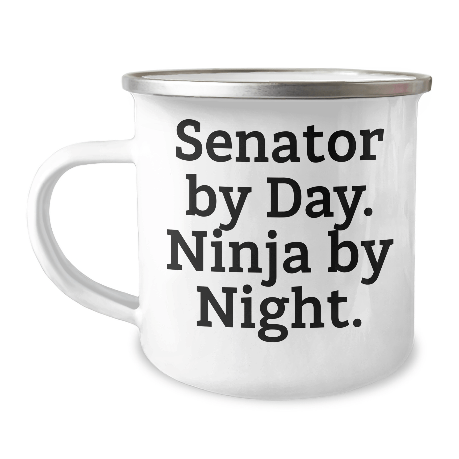 Senator Gifts by Day, Ninja by Night, Funny Camping Mug for Men, Unique Father's Day Unique Gift from Friends, 12 oz Stainless Steel with Enamel Finish - The Buy Boom