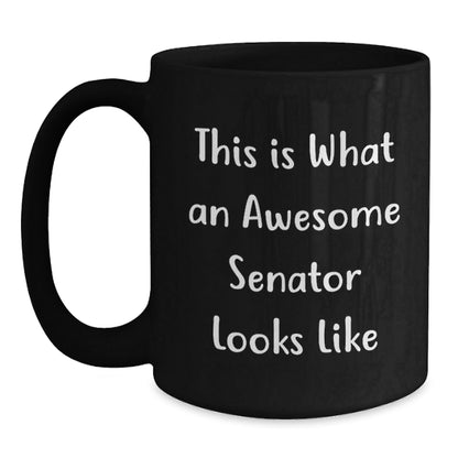 Senator Gifts from Men - Funny 'This Is What An Awesome Senator Looks Like' Black Coffee Mug for Graduation Unique Gifts - The Buy Boom