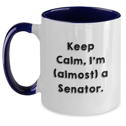 Senator Gifts, Funny Mug, Keep Calm I'm (almost) A Senator, Two Tone Coffee Mug for Graduation - The Buy Boom