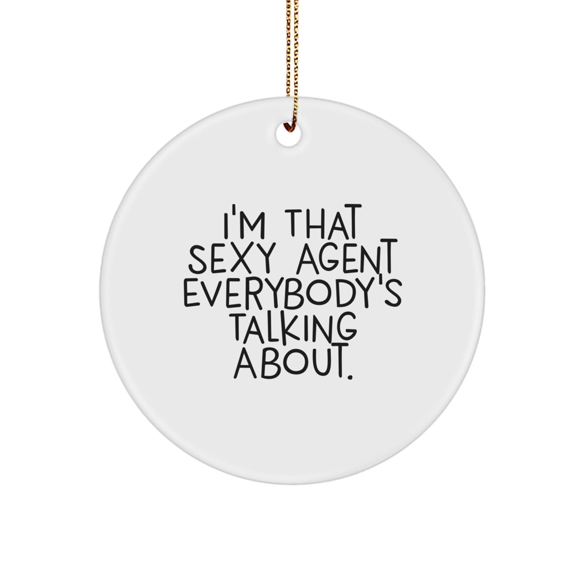 Sexy Agent Agent Gifts, I'm That Sexy Agent Everybody's Talking About., Circle Ornament, Christmas Unique Gifts from Men to Women, Friends, Coworkers, Family - The Buy Boom