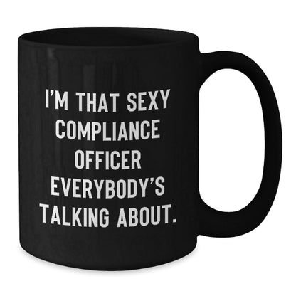 Sexy Compliance Officer Mug Funny Christmas Unique Gift for Men, Women, Friends, Coworkers, Family from Men, Women, Friends, Coworkers, Family - The Buy Boom