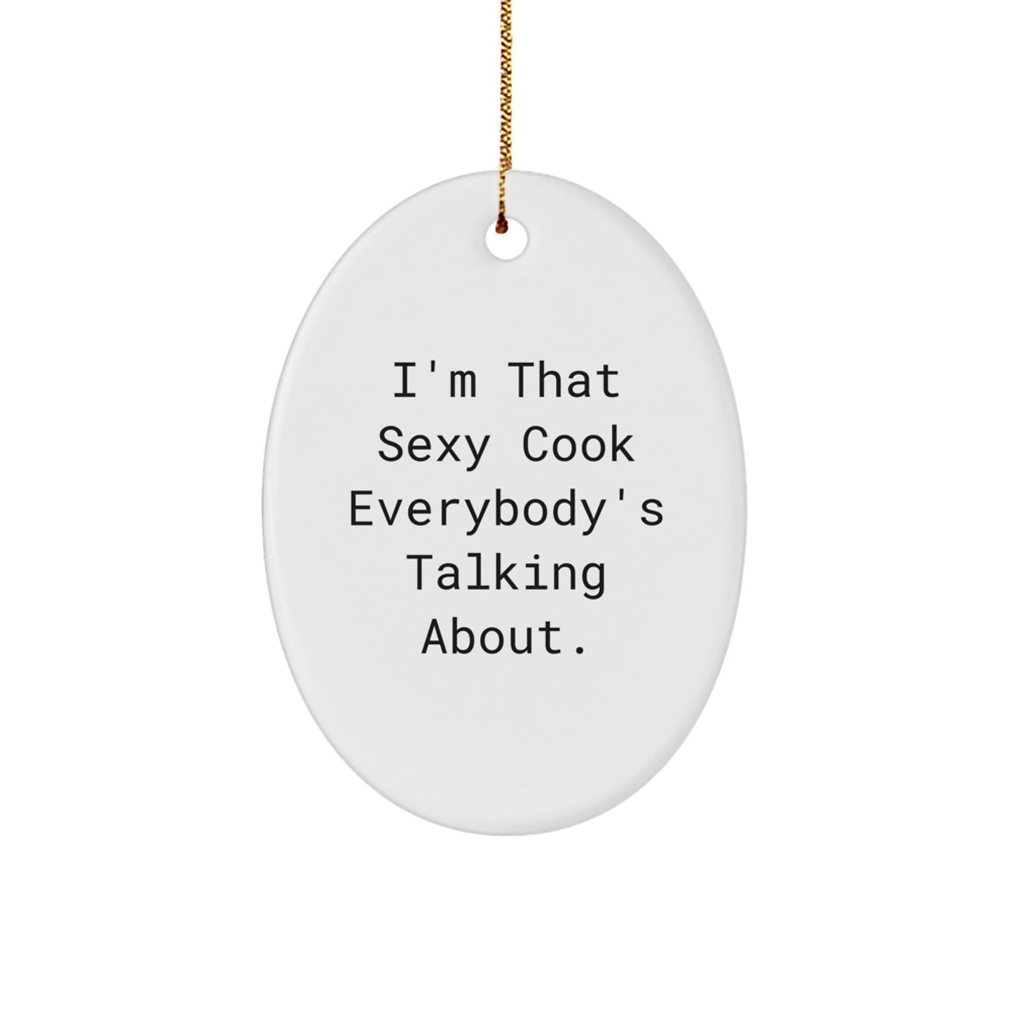 Sexy Cook Gifts from Men to Cook Friends for Christmas Unique Oval Ornament - The Buy Boom