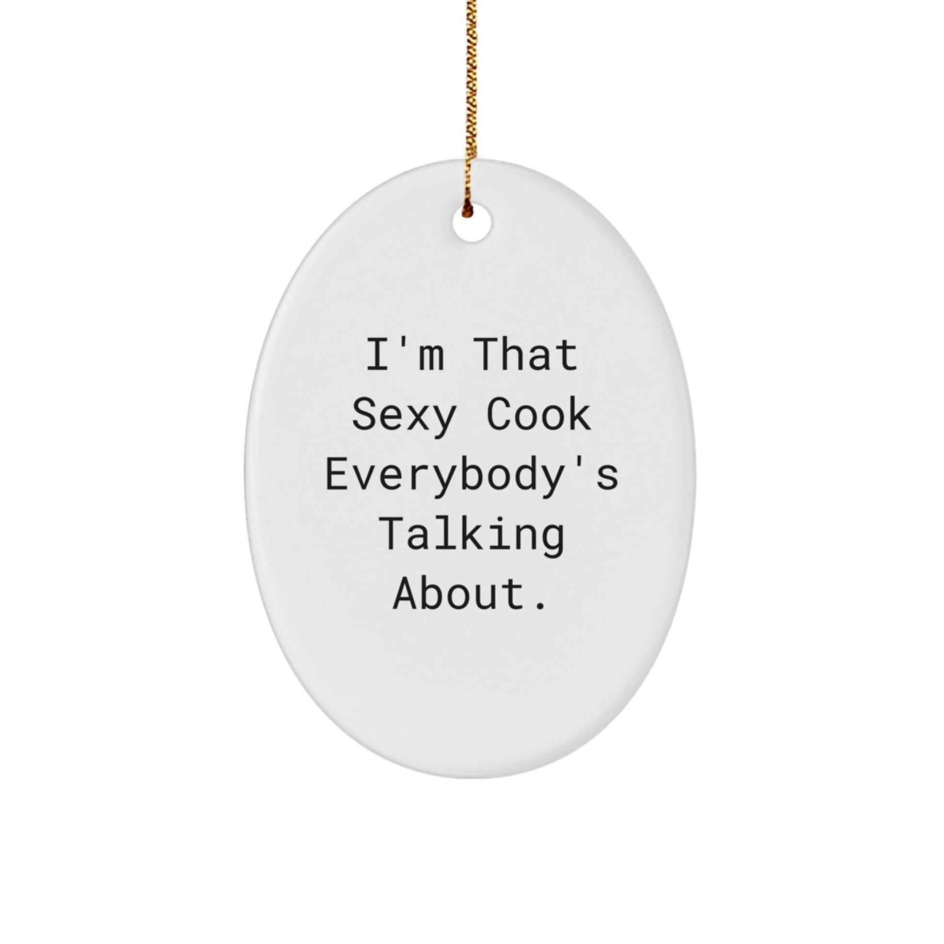 Sexy Cook Gifts from Men to Cook Friends for Christmas Unique Oval Ornament - The Buy Boom