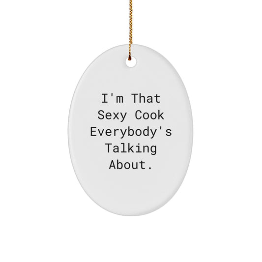 Sexy Cook Gifts from Men to Cook Friends for Christmas Unique Oval Ornament - The Buy Boom