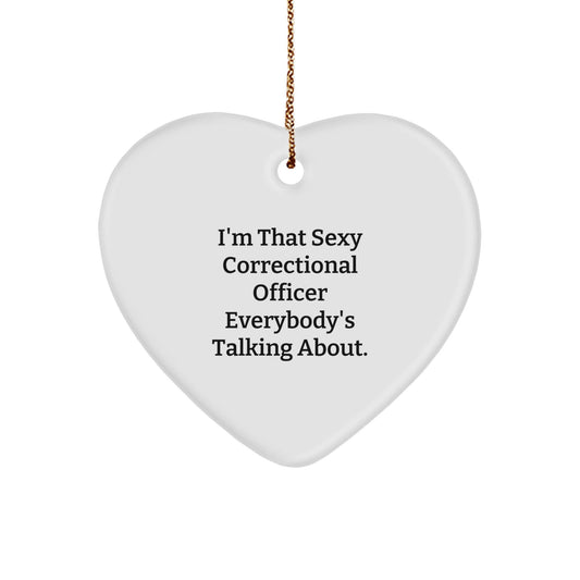 Sexy Correctional Officer Gifts for Christmas, Heart Ornament with 'I'm That Sexy' Quote, Gifts from Women to Correctional Officer - The Buy Boom