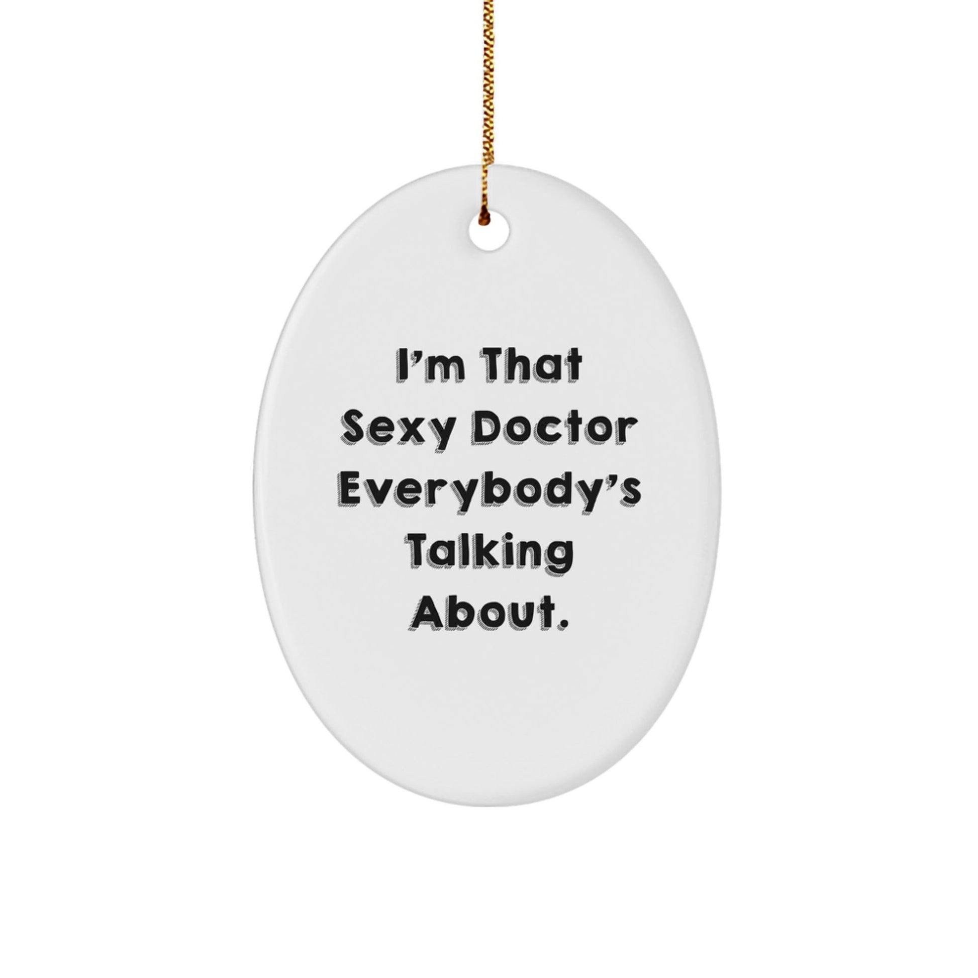 Sexy Doctor Gifts from Friends and Family - Oval Ornament for Christmas - The Buy Boom