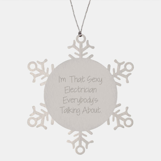Sexy Electrician Gifts from Friends Unique Christmas Ornaments Snowflake Shape Stainless Steel Shatterproof Decorations for Electrician Men Women Family Friends - The Buy Boom