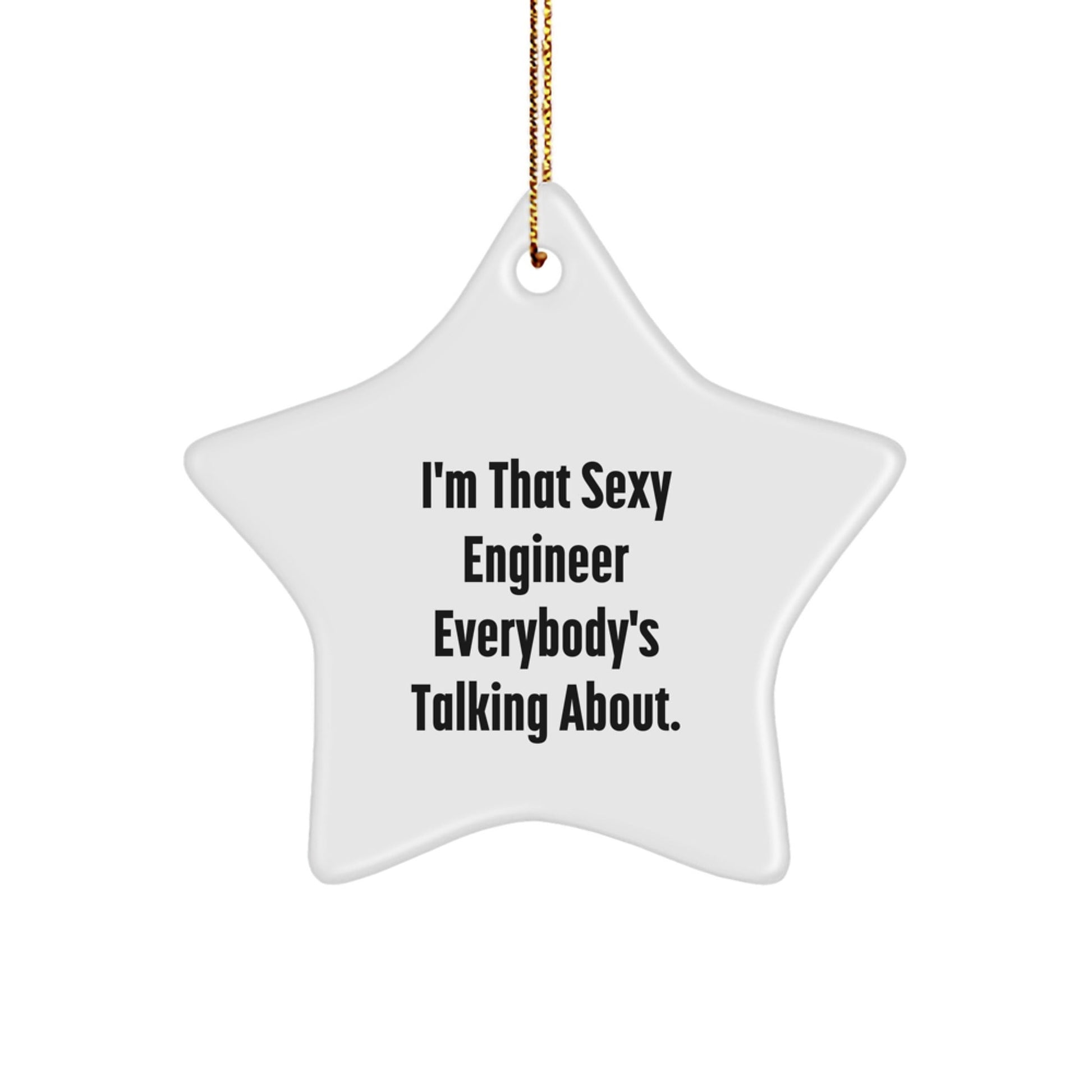 Sexy Engineer Star Ornament, Gifts from Men to Engineer Friends, Funny Quote Christmas Decoration - The Buy Boom