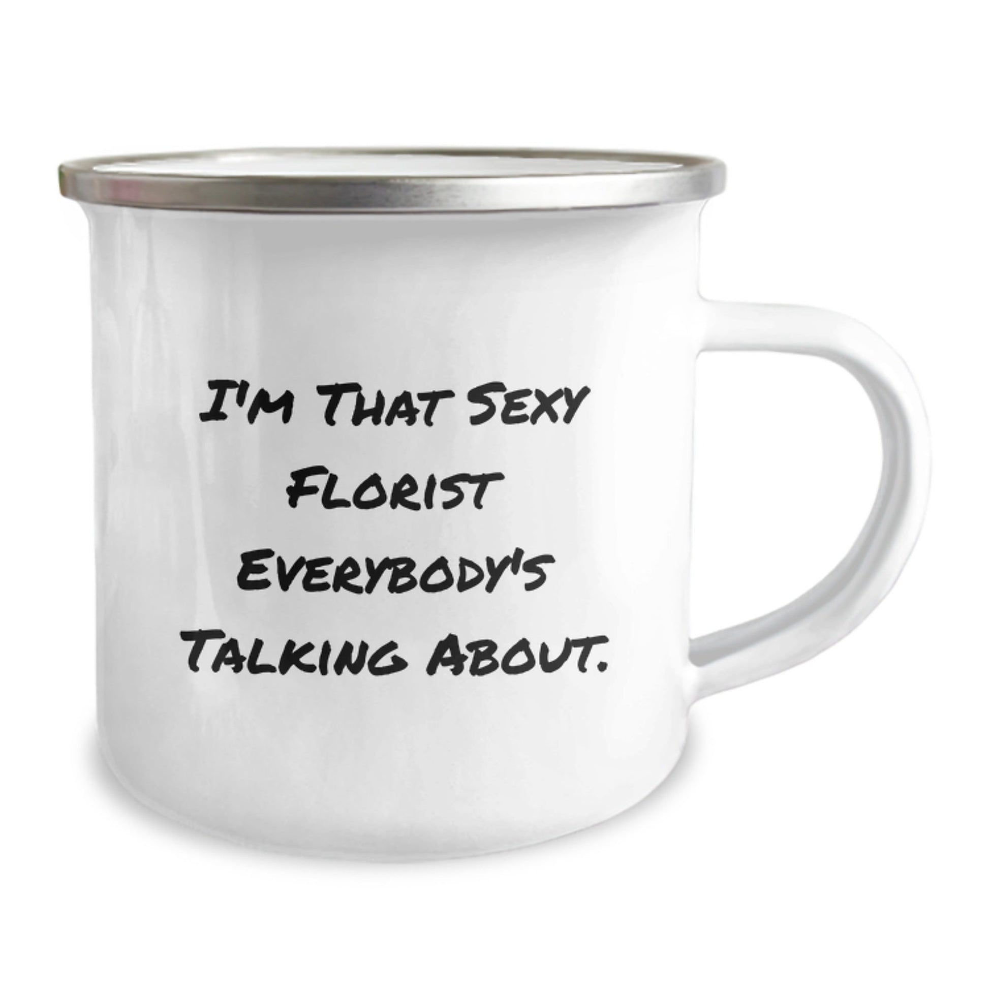 Sexy Florist Gifts from Men to Florist Friends, Unique Birthday Florist Camping Mug, 'I'm That Sexy Florist Everybody's Talking About' - The Buy Boom
